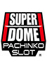 SUPER DOME PACHINKO SLOT